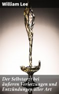 eBook: Der Selbstarzt bei äußeren Verletzungen und Entzündungen aller Art