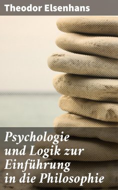 eBook: Psychologie und Logik zur Einführung in die Philosophie