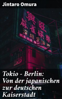 eBook: Tokio - Berlin: Von der japanischen zur deutschen Kaiserstadt