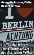 eBook: Geflügelte Worte: Der Citatenschatz des deutschen Volkes