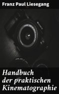 eBook: Handbuch der praktischen Kinematographie
