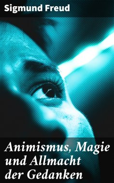 ebook: Animismus, Magie und Allmacht der Gedanken