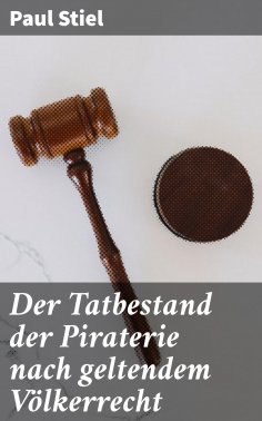 eBook: Der Tatbestand der Piraterie nach geltendem Völkerrecht