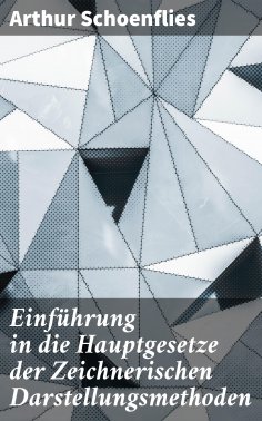 eBook: Einführung in die Hauptgesetze der Zeichnerischen Darstellungsmethoden