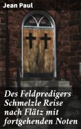 eBook: Des Feldpredigers Schmelzle Reise nach Flätz mit fortgehenden Noten