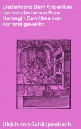 ebook: Liederkranz Dem Andenken der verstorbenen Frau Herzogin Dorothea von Kurland geweiht