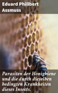 eBook: Parasiten der Honigbiene und die durch dieselben bedingten Krankheiten dieses Insects.