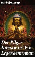 eBook: Der Pilger Kamanita: Ein Legendenroman