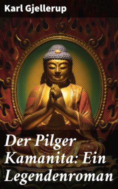 eBook: Der Pilger Kamanita: Ein Legendenroman