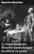 eBook: Le Faust moderne: Histoire humoristique en vers et en prose