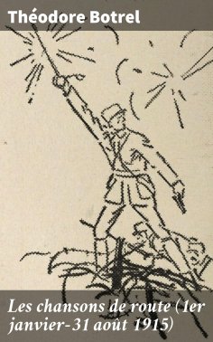 eBook: Les chansons de route (1er janvier-31 août 1915)