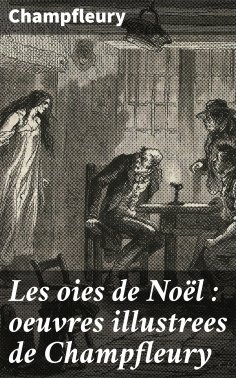 eBook: Les oies de Noël : oeuvres illustrees de Champfleury