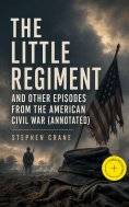 ebook: The Little Regiment and Other Episodes from the American Civil War (Annotated)