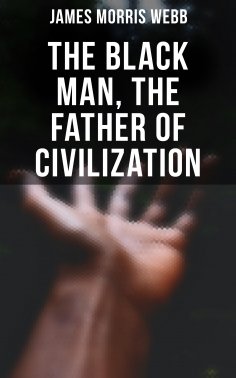 eBook: The Black Man, the Father of Civilization