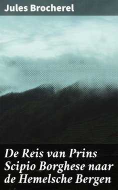 eBook: De Reis van Prins Scipio Borghese naar de Hemelsche Bergen