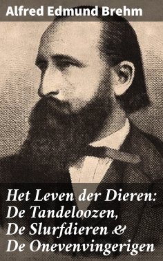 eBook: Het Leven der Dieren: De Tandeloozen, De Slurfdieren & De Onevenvingerigen