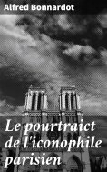 eBook: Le pourtraict de l'iconophile parisien