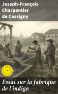 eBook: Essai sur la fabrique de l'indigo