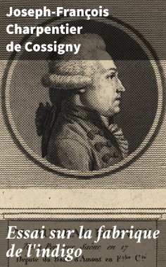 ebook: Essai sur la fabrique de l'indigo