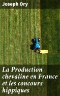 eBook: La Production chevaline en France et les concours hippiques