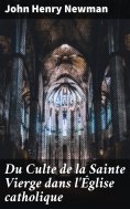 ebook: Du Culte de la Sainte Vierge dans l'Église catholique