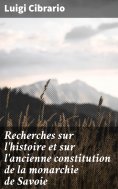 eBook: Recherches sur l'histoire et sur l'ancienne constitution de la monarchie de Savoie