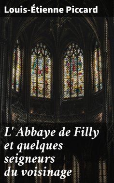 eBook: L' Abbaye de Filly et quelques seigneurs du voisinage