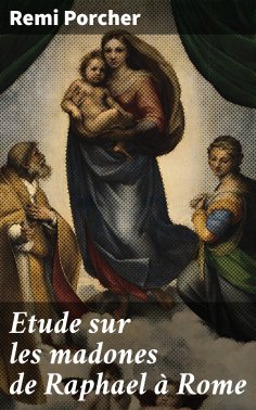 eBook: Etude sur les madones de Raphael à Rome