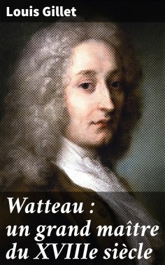 eBook: Watteau : un grand maître du XVIIIe siècle