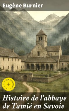 eBook: Histoire de l'abbaye de Tamié en Savoie