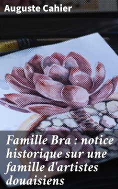 eBook: Famille Bra : notice historique sur une famille d'artistes douaisiens