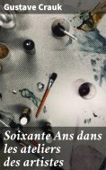 eBook: Soixante Ans dans les ateliers des artistes