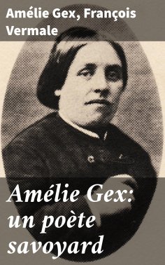 eBook: Amélie Gex: un poète savoyard