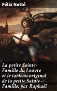 eBook: La petite Sainte-Famille du Louvre et le tableau original de la petite Sainte-Famille, par Raphaël