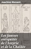 eBook: Les fausses antiquités de l'Assyrie et de la Chaldée
