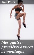 eBook: Mes quatre premières années de montagne