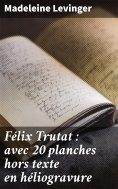eBook: Félix Trutat : avec 20 planches hors texte en héliogravure