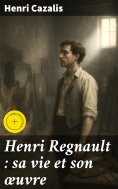 eBook: Henri Regnault : sa vie et son œuvre