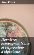 eBook: Dernières campagnes. Notes et impressions d'alpinisme