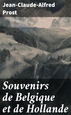 eBook: Souvenirs de Belgique et de Hollande