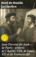 eBook: Jean Perréal dit Jean de Paris : peintre de Charles VIII, de Louis XII et de François Ier