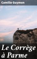 eBook: Le Corrège à Parme