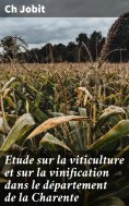 eBook: Etude sur la viticulture et sur la vinification dans le département de la Charente