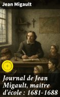 eBook: Journal de Jean Migault, maître d'école : 1681-1688