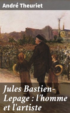 ebook: Jules Bastien-Lepage : l'homme et l'artiste