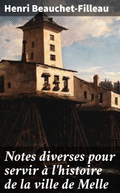 eBook: Notes diverses pour servir à l'histoire de la ville de Melle