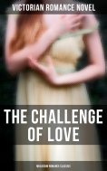 eBook: The Challenge of Love (Musaicum Romance Classics)