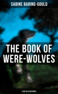 eBook: The Book of Were-Wolves (Study on Lycanthropy)