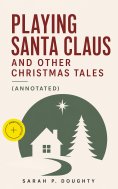 eBook: Playing Santa Claus and Other Christmas Tales (Annotated)