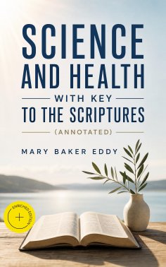 eBook: Science and Health with Key to the Scriptures (Annotated)